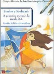 Sonhos e Realidade: a Primeira Metade do Século XX - vol. 3