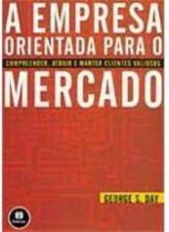 A Empresa Orientada para o Mercado