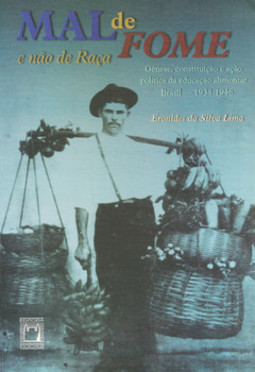Mal de fome e não de raça: gênese, constituição e ação política da educação alimentar. Brasil, 1934-1946