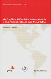 Os Conflitos Tributários Internacionais e sua Possível Solução pela Via Arbitral - Coleção Academia-Empresa - Vol. 11