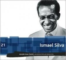 Coleção Folha Raízes da Musica Popular Brasileira - vol. 21 (Ismael Silva)