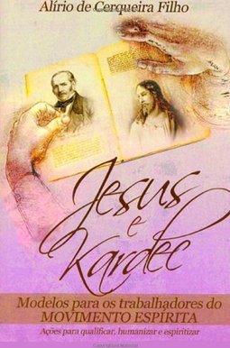Jesus e Kardec: Modelos para os Traballhadores do Movimento Espiríta