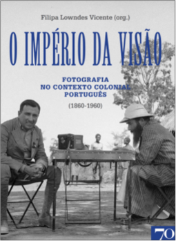 O império da visão: Fotografia no contexto colonial português (1860-1960)