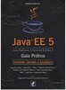 Java EE 5: Guia Prático: Scriptlets, Servlets, JavaBeans