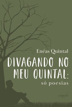 Divagando no meu quintal: só poesias