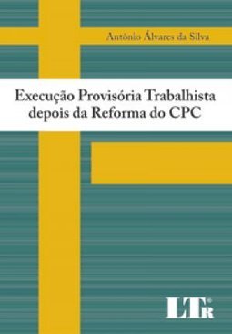 Execução provisória trabalhista depois da reforma do CPC