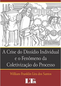 A crise do dissídio individual e o fenômeno da coletivização do processo