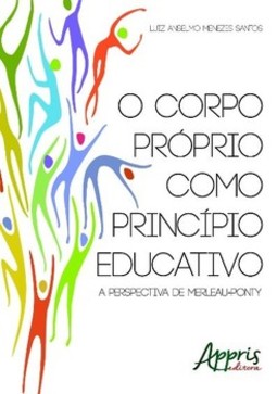 O corpo próprio como princípio educativo: a perspectiva de merleau-ponty