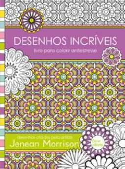 DESENHOS INCRÍVEIS: LIVRO PARA COLORIR ANTIESTRESSE