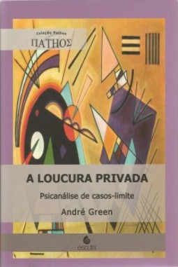 A loucura privada: psicanálise de casos-limite