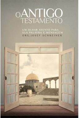 O antigo testamento: um olhar atento para sua palavra e mensagem 