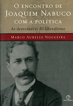 O ENCONTRO DE JOAQUIM NABUCO COM A POLITICA