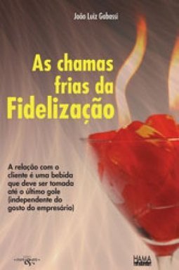 AS CHAMAS FRIAS DA FIDELIZAÇAO