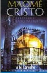 Maomé x Cristo: e o Outro Lado da História