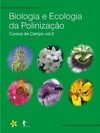 BIOLOGIA E ECOLOGIA DA POLINIZACAO: CURSOS DA CAMPO VOL. 2