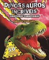 Dinossauros incríveis: criaturas carnívoras