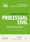 Curso de direito processual civil: Meios de impugnação às decisões judiciais e processo nos tribunais