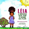 Léia: a menina que tem o nome na flor
