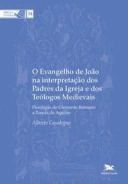 O Evangelho de João na interpretação dos Padres da Igreja e dos Teólogos Medievais