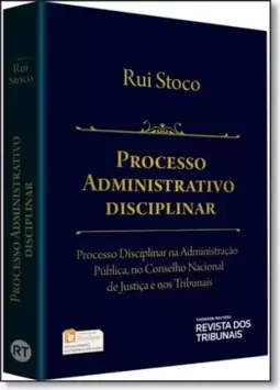Processo Administrativo Disciplinar: Processo Disciplinar na Administração Pública no Conselho Nacional de Justiça e nos
