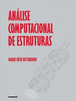 Análise computacional de estruturas: com aplicação do método de elementos finitos