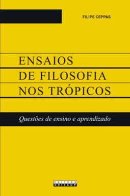 Ensaios de filosofia nos trópicos: questões de ensino e aprendizado