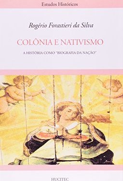 Colônia e Nativismo: a História com Biografia Naçã