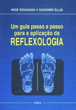 Guia Passo a Passo para a Aplicação da Reflexologia, Um
