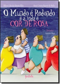 Mundo E Redondo E A Vida E Cor De Rosa, O