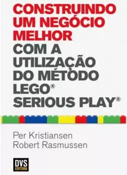 Construindo um Negócio Melhor com a Utilização do Método LEGO SERIOUS PLAY