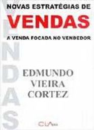 Novas Estratégias de Vendas: a Venda Focada no Vendedor