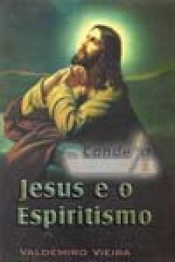 JESUS E O ESPIRITISMO