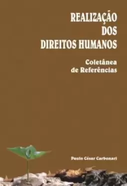 Realização dos direitos humanos: Coletânea de referências sobre a proposta de um sistema nacional de direitos humanos