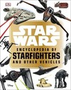 Star Wars™ Encyclopedia of Starfighters and Other Vehicles