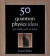 50 QUANTUM PHYSICS IDEAS YOU REALLY NEED TO KNOW