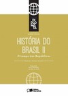 História do Brasil II: o tempo das repúblicas