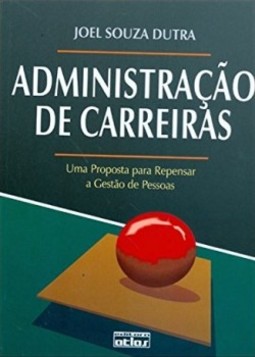 Administração de carreiras: Uma proposta para repensar a gestão de pessoas