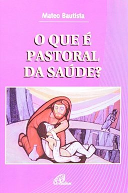 O Que é Pastoral da Saúde?