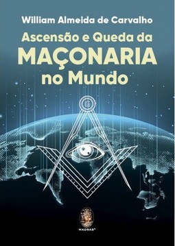 Ascensão e Queda da Maçonaria no Mundo