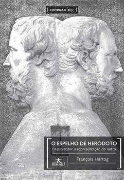 O ESPELHO DE HERODOTO: ENSAIO SOBRE A...OUTRO