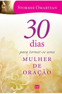 30 Dias para Tornar-se uma Mulher de Oração