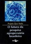 Projeto quo vadis: o futuro da pesquisa agropecuária brasileira