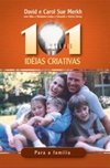 101 Idéias Criativas para a Família