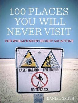 100 PLACES YOU WILL NEVER VISIT: THE WOR... LOCATIONS