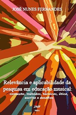 Relevância e aplicabilidade da pesquisa em educação musical: contexto, métodos, técnicas, ética, escrita e desafios