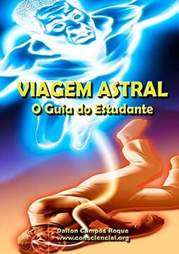 Viagem Astral O guia do estudante