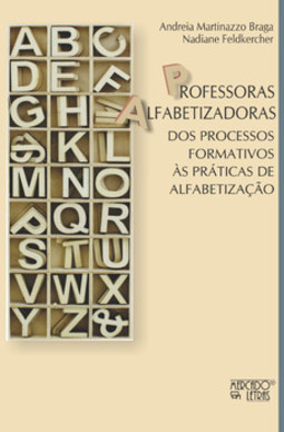 Professoras alfabetizadoras: dos processos formativos às práticas de alfabetização