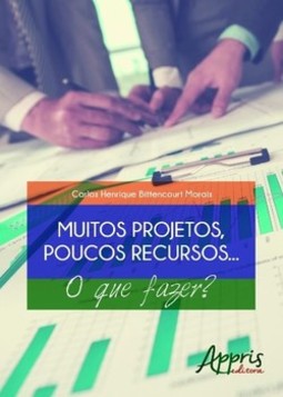 Muitos projetos, poucos recursos... o que fazer?