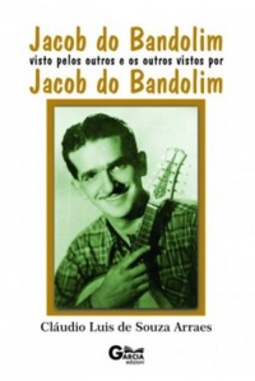 Jacob do Bandolim visto pelos outros e os outros vistos por Jacob do Bandolim