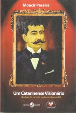 Um catarinense visionário: Gustavo de Lacerda e o centenário da ABI
